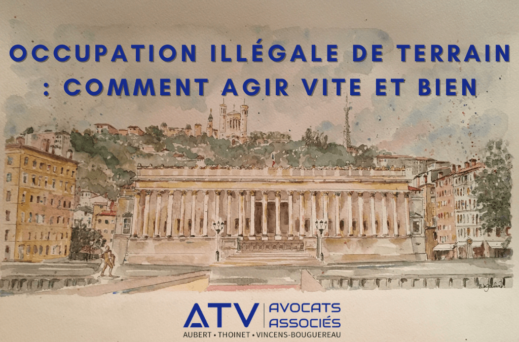 Occupation illégale de terrain notamment par des gens du voyage : comment agir vite et bien